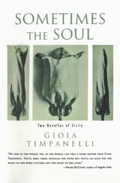 Sometimes the Soul: Two Novellas of Sicily