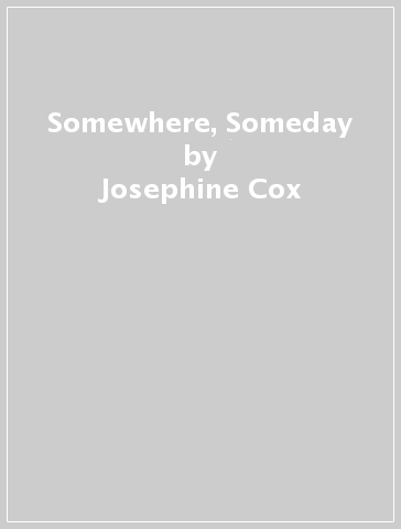 Somewhere, Someday - Josephine Cox