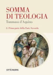 Somma di teologia. Testo latino a fronte. Vol. 2/1: Prima parte della parte seconda