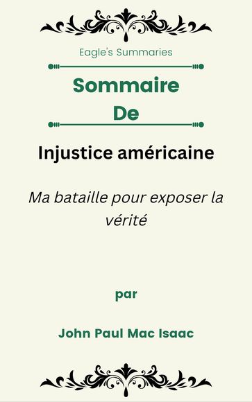 Sommaire De Injustice américaine Ma bataille pour exposer la vérité par John Paul Mac Isaac - Eagle