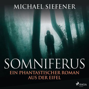 Somniferus - Ein phantastischer Roman aus der Eifel (Ungekürzt) - Michael Siefener