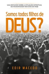 Somos todos filhos de Deus?