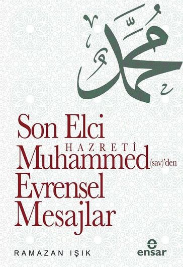Son Elçi Hz. Muhammed'den Evrensel Mesajlar - Ramazan Ik