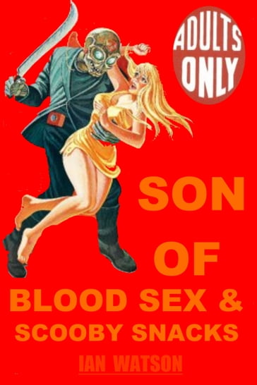 Son Of Blood Sex & Scooby Snacks - Ian Watson