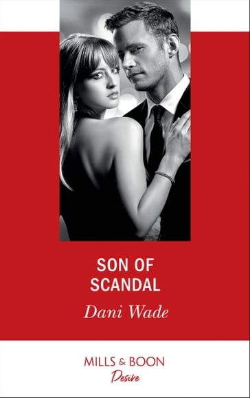 Son Of Scandal (Savannah Sisters, Book 3) (Mills & Boon Desire) - Dani Wade