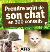 Son chat : 300 conseils pour en prendre soin