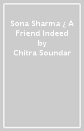 Sona Sharma ¿ A Friend Indeed