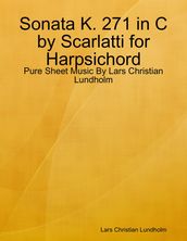 Sonata K. 271 in C by Scarlatti for Harpsichord - Pure Sheet Music By Lars Christian Lundholm
