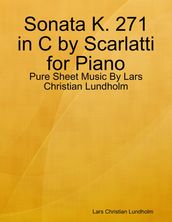 Sonata K. 271 in C by Scarlatti for Piano - Pure Sheet Music By Lars Christian Lundholm