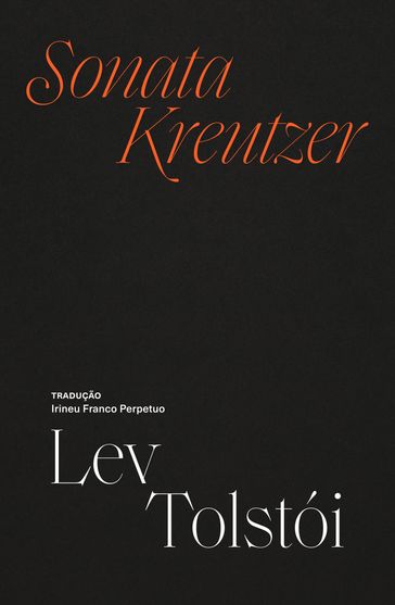 Sonata Kreutzer - Lev Tolstói - Irineu Franco Perpetuo - Mário Luiz Frungillo