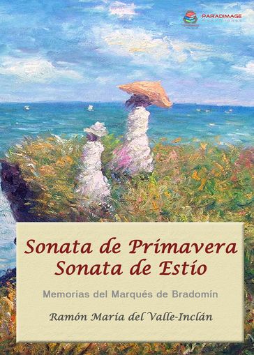 Sonata de Primavera - Sonata de Estío - Ramon Maria Del Valle-Inclan