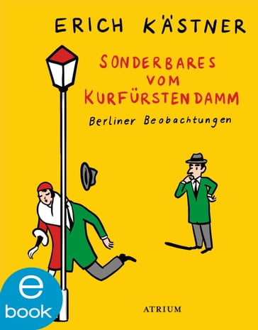 Sonderbares vom Kurfürstendamm - Erich Kastner