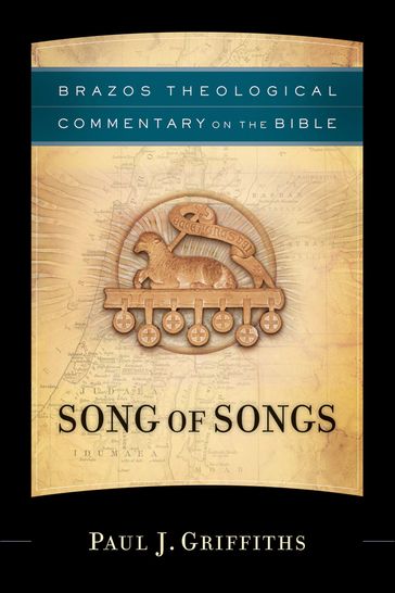 Song of Songs (Brazos Theological Commentary on the Bible) - Paul J. Griffiths