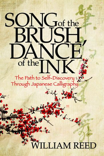 Song of the Brush, Dance of the Ink - William Reed