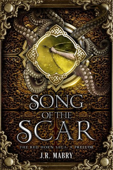 Song of the Scar: The Red Horn Saga: A Prelude - J.R. Mabry