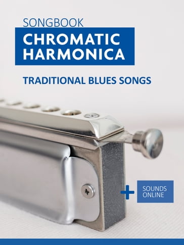 Songbook Chromatic Harmonica - 34 traditional Blues Songs - Reynhard Boegl