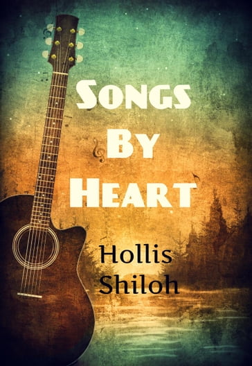 Songs By Heart - Hollis Shiloh