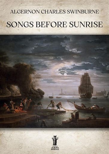Songs before Sunrise - Swinburne Algernon Charles