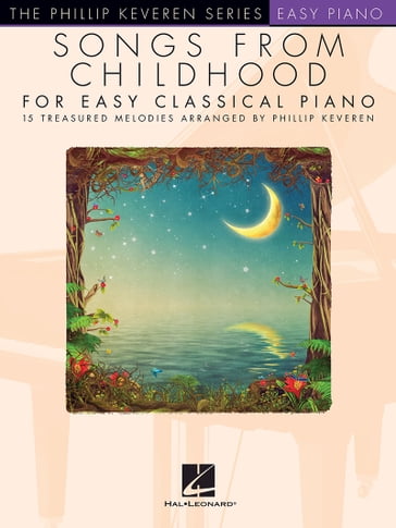 Songs from Childhood for Easy Classical Piano - Hal Leonard Corp. - PHILLIP KEVEREN