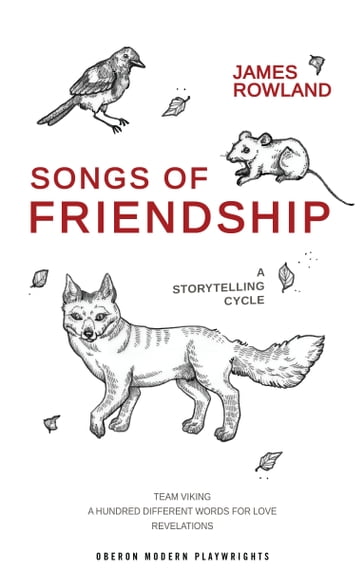 Songs of Friendship: A Storytelling Cycle - James Rowland