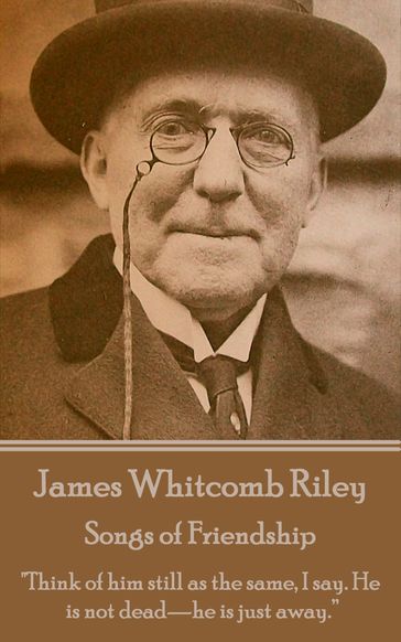 Songs of Friendship - James Whitcomb Riley