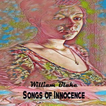 Songs of Innocence - William Blake