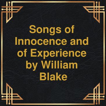 Songs of Innocence and of Experience (Unabridged) - William Blake
