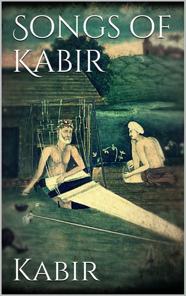 Songs of Kabir - Kabir