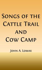 Songs of the Cattle Trail and Cow Camp (Illustrated)