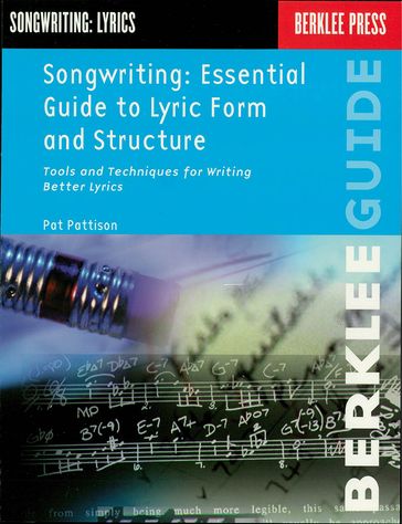 Songwriting: Essential Guide to Lyric Form and Structure - Pat Pattison