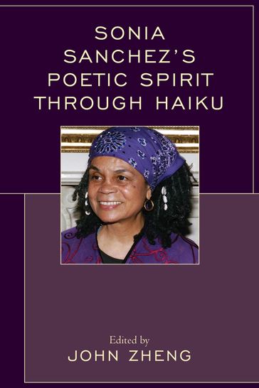 Sonia Sanchez's Poetic Spirit through Haiku - Michio Arimitsu - TIFFANY AUSTIN - John J. Han - Sally Michael Hanna - Richard A. Iadonisi - Meta L. Schettler - Becky Thompson - Ce Rosenow - editor of American Haiku: New Readings Toru Kiuchi