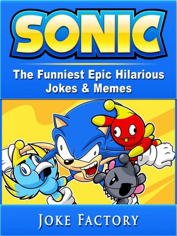 Sonic The Funniest Epic Hilarious Jokes & Memes - Joke Factory