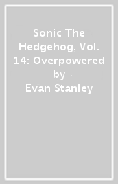 Sonic The Hedgehog, Vol. 14: Overpowered