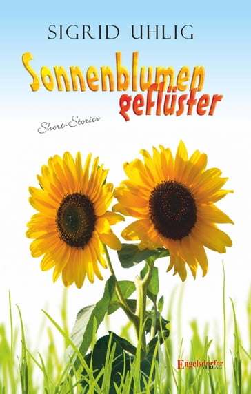 Sonnenblumengeflüster - Sigrid Uhlig