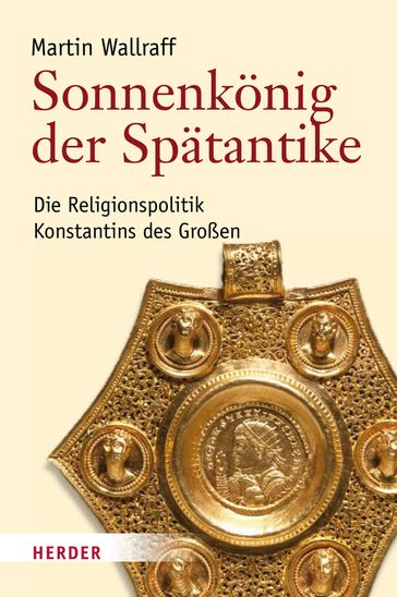 Sonnenkönig der Spätantike - Martin Wallraff