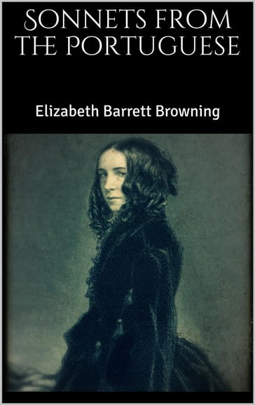 Sonnets from the Portuguese - Elizabeth Barrett Browning