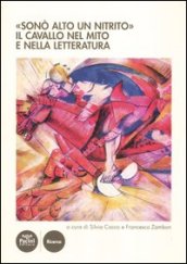 «Sonò alto un nitrito». Il cavallo nel mito e nella letteratura. Atti del Cinvegno nazionale (Volterra, 23-25 giugno 2011)