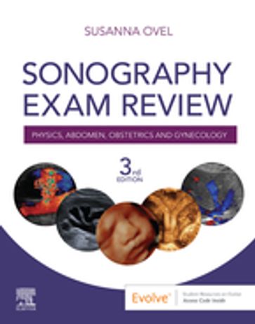 Sonography Exam Review: Physics, Abdomen, Obstetrics and Gynecology E-Book - Susanna Ovel - RDMS - RVT - RT(R)