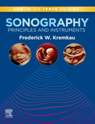 Sonography Principles and Instruments E-Book - Frederick W. Kremkau - PhD - FACR - FAIMBE - FAIUM - FASA