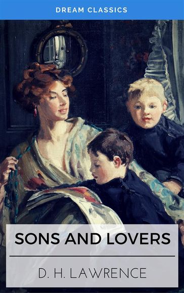 Sons and Lovers (Dream Classics) - David Herbert Lawrence - Dream Classics