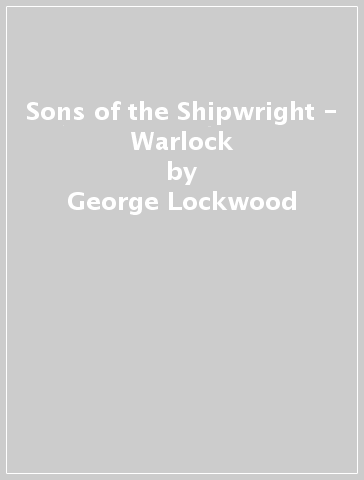 Sons of the Shipwright - Warlock - George Lockwood