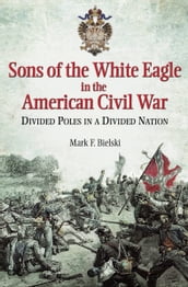 Sons of the White Eagle in the American Civil War