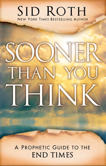 Sooner Than You Think - John Shorey - L.A. Marzulli - Mark Blitz - Paul McGuire - Perry Stone - Sid Roth - Tom Horn