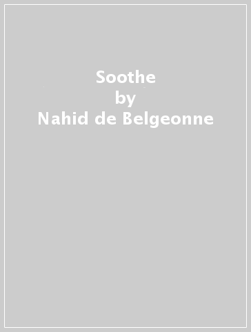 Soothe - Nahid de Belgeonne