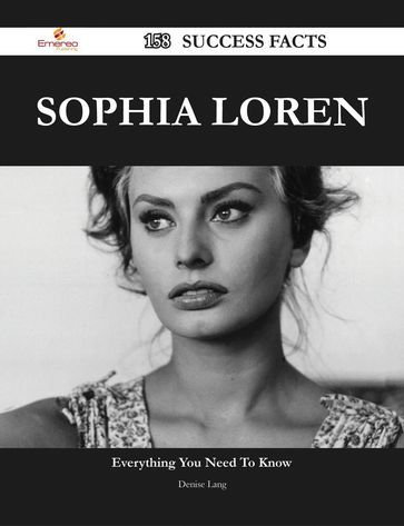 Sophia Loren 158 Success Facts - Everything you need to know about Sophia Loren - Denise Lang