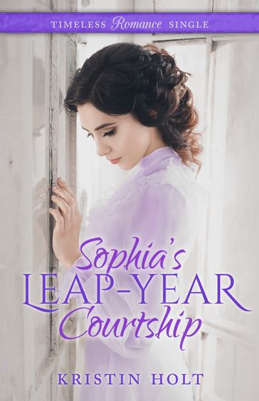 Sophia's Leap-Year Courtship - Kristin Holt