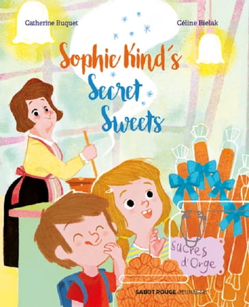 Sophie Kind's Secret Sweets - Céline Bielak - Catherine Buquet - Jill Cucchi