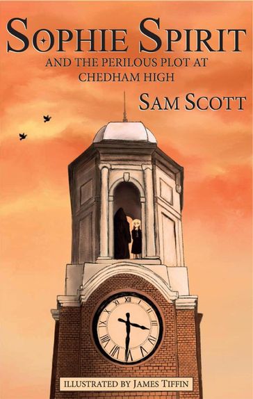 Sophie Spirit and the Perilous Plot at Chedham High - Sam Scott