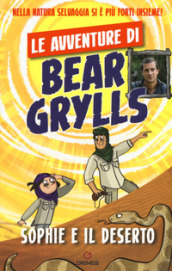 Sophie e il deserto. Le avventure di Bear Grylls