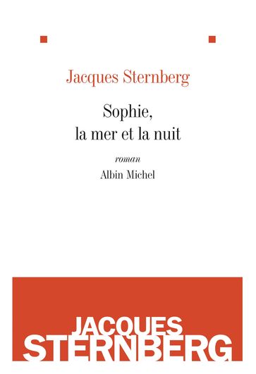 Sophie, la mer et la nuit - Jacques Sternberg